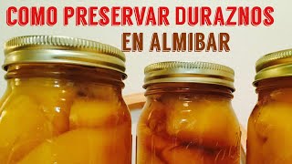 Como preservar DURAZNOS en ALMIBAR [upl. by Gollin]