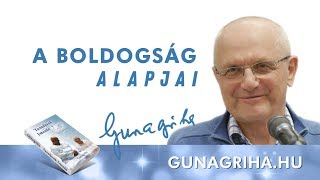 A boldogság alapjai  Gunagriha előadása [upl. by Bengt]