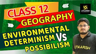 Environmental Determinism vs Possibilism  Geography  Class 12 English Medium  By Kamlesh Sir [upl. by Ahsenak]