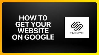 How To Get Your Squarespace Website On Google Tutorial [upl. by Pearla]