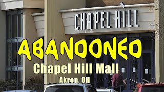 ABANDONED Chapel Hill Mall in Akron OH [upl. by Odnalor]