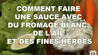 RECETTE  COMMENT FAIRE UNE SAUCE AVEC DU FROMAGE BLANC DE LAIL ET DES FINES HERBES [upl. by Dhar]