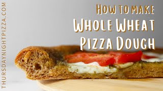 100 Whole Wheat Pizza Dough  ThursdayNightPizzacom [upl. by Talie239]