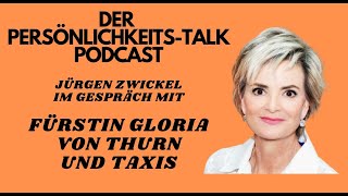 Interview mit Fürstin Gloria von Thurn und Taxis DER PERSÖNLICHKEITSTALKPODCAST mit Jürgen Zwickel [upl. by Yeaton650]