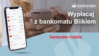 Santander mobile – Wypłacaj z bankomatu Blikiem [upl. by Ojoj]