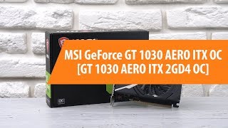 Распаковка видеокарты MSI GeForce GT 1030 AERO ITX OC  Unboxing MSI GeForce GT 1030 AERO ITX OC [upl. by Moses]