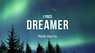 Malik Harris  Dreamer Lyrics [upl. by Akilam]