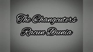 The Changcuters  Racun Dunia Lirik [upl. by Ardnoyek312]