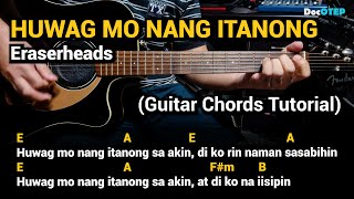 HUWAG MO NANG ITANONG  Eraserheads Guitar Chords Tutorial with Lyrics [upl. by Imailiv]