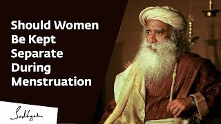 Should Women Be Kept Separate During Menstruation – Sadhguru [upl. by Asilla]