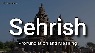 Sehrish  Pronunciation and Meaning [upl. by Riamu]