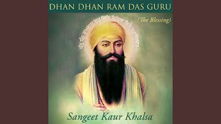 Dhan Dhan Ram Das Guru The Blessing [upl. by Ggerc]