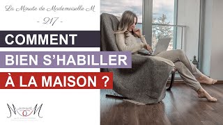 Comment bien s’habiller à la maison  La Minute de Mademoiselle M217 [upl. by Ikkir]