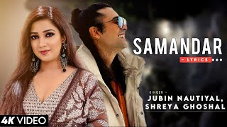 Samandar Full Song LYRICS  Jubin Nautiyal Shreya Ghoshal  Kis Kisko Pyaar Karoon  Tanishk B [upl. by Ecnesse]