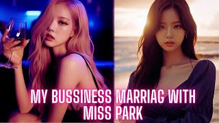 Chaesoo Oneshot — My Business Marriage With Miss Park [upl. by Clauddetta497]