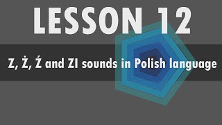 Lesson 12 – Polish alphabet Z Ż Ź and ZI sounds in Polish language [upl. by Tnattirb]