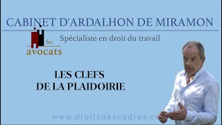 Les clefs de la plaidoirie par Me Olivier dArdalhon Avocat à la Cour [upl. by Gipson286]