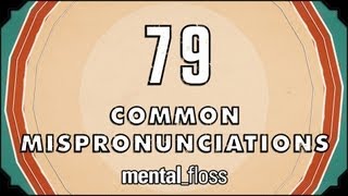 79 Common Mispronunciations  mentalfloss on YouTube Ep 21 [upl. by Anwahs]