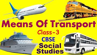 Means Of Transport  Social studies for class 3  CBSE  NCERT  Chapter Explanation [upl. by Merchant]