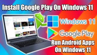 Install Google Play On Windows 11  Android Apps amp Games Windows 11 [upl. by Dar]