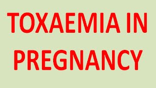 TOXAEMIA IN PREGNANCYDOCTORS TIPS [upl. by Tirrell977]