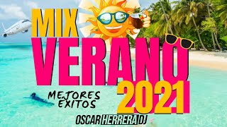 MIX VERANO 2021  LO MEJOR Y MÁS NUEVO  ÉXITOS REGGAETON  OSCAR HERRERA DJ [upl. by Nedyrb948]