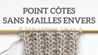 Tricoter un point côtes sans mailles envers [upl. by Efram]