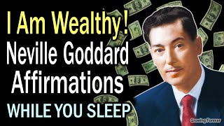 I AM WEALTHY Neville Goddard Abundance Affirmations While You Sleep  Feeling is the Secret [upl. by Lyrpa968]