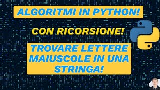 TUTORIAL RICORSIONE PYTHON PROGRAMMA PER RICERCARE LETTERE MAIUSCOLE [upl. by Tarrant]