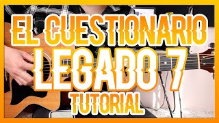 EL CUESTIONARIO  LEGADO 7 TUTORIAL DE GUITARRA [upl. by Pride]