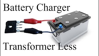 Make a Transformer Less Battery Charger Electronic Project [upl. by Steel]