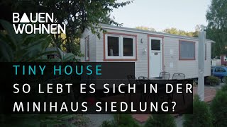 TinyHouse so lebt es sich in einer Minihaus Siedlung I BAUEN amp WOHNEN [upl. by Llerraj]