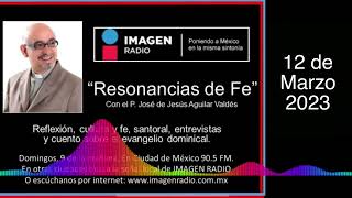 Programa Resonancias de Fe  12 de Marzo 2023 [upl. by Jangro366]