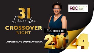 CROSSOVER NIGHT 2024  Pastor Liliose K TAYI [upl. by Athal68]