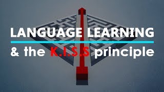 Language Learning amp The KISS Principle [upl. by Anaitsirk]