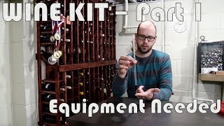 Making a Wine Kit  Part 1 Equipment Needed [upl. by Ztnahc680]