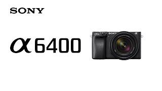 Product Feature  Alpha 6400  Sony  α [upl. by Hcahsem]