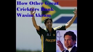 Wasim Akram  Worlds Top Cricketers Views On Wasim Akram [upl. by Misab]