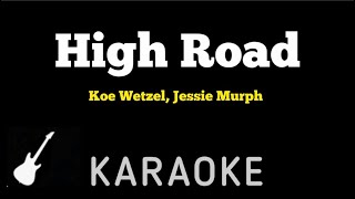 Koe Wetzel  High Road  Karaoke Guitar Instrumental ft Jessie Murph [upl. by Irina359]