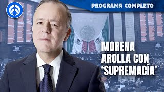 Supremacía queda aprobada sin ningún contrapeso  PROGRAMA COMPLETO  311024 [upl. by Llennoj]