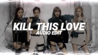 kill this love  blackpink edit audio [upl. by Aneeroc199]