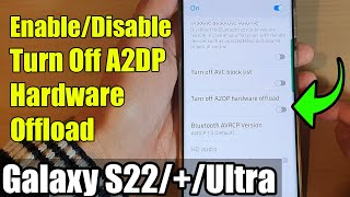 Galaxy S22S22Ultra How to EnableDisable Turn Off A2DP Hardware Offload [upl. by Haceber]