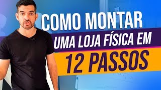 Como montar uma loja física em 12 passos [upl. by Sualokcin886]