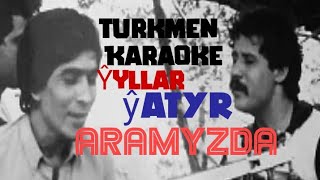 Atabay Carygulyyew Aramyzda karaoke turkmen aydymlar minus karaoke [upl. by Asirak658]