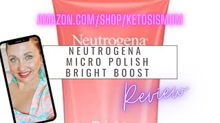 KetosisMom Reviews Neutrogena Bright Boost Micro Polish [upl. by Nysa]