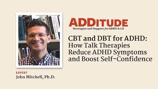 CBT and DBT for ADHD How Talk Therapies Address Symptoms w John Mitchell PhD [upl. by Marou219]