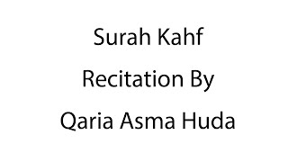 Surah Kahf  Complete Recitation  Qaria Asma Huda  Learn For Allah [upl. by Jill]