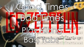 Led Zeppelin  Good Times Bad Times  Bass Cover  Play Along Tabs and Notation [upl. by Adnotal]