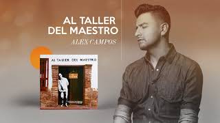 Al Taller Del Maestro  Alex Campos  Audio Oficial [upl. by Anafetse]