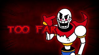 TOO FAR maddiesmiles remix  UNDERTALE Papyrus Has Gone Too Far [upl. by Anyak]